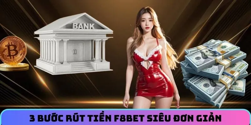 3 bước rút tiền F8BET siêu đơn giản