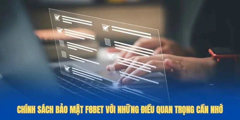 Chính sách bảo mật F8BET với những điều quan trọng cần nhớ